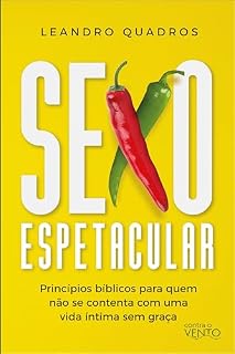 Livro Sexo espetacular: Princípios bíblicos para quem não se contenta com uma vida íntima sem graça