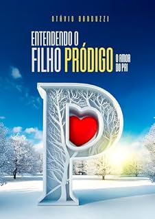Livro Entendendo o filho Pródigo : O amor do Pai