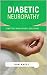 Diabetic Neuropathy: Symptoms And Natural Solutions by Ron Kness