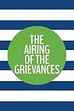 The Airing Of The Grievances (6x9 Journal): Lined Writing Notebook, 120 Pages - Cobalt Blue Stripes with Grass Green and Humorous Message