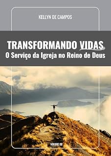 Livro Transformando Vidas: O Serviço da Igreja no Reino de Deus (Uma Jornada de Conhecimento e Transformação Livro 8)