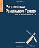 Professional Penetration Testing: Creating and Learning in a Hacking Lab by Thomas Wilhelm