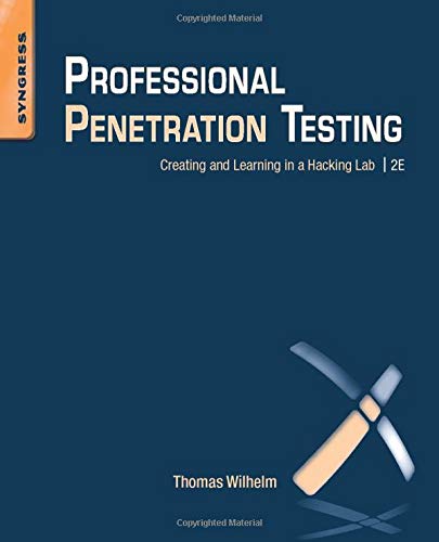 Professional Penetration Testing: Creating and Learning in a Hacking Lab by Thomas Wilhelm