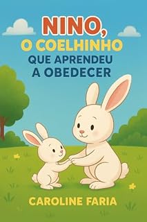 Livro Nino o Coelho que Aprendeu a Obedecer (Nino Aprendendo com o Amor de Deus)
