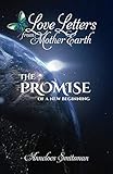 Love Letters from Mother Earth: The Promise of a New Beginning by Anneloes Smitsman, Prof Alexander Laszlo