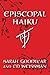 Episcopal Haiku by Sarah Goodyear, Ed Weissman