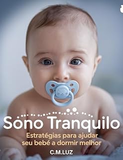 Livro Sono tranquilo: Estratégias para Ajudar seu Bebe Dormir Melhor: Como estabelecer hábitos de sono saudáveis e evitar noites em claro!