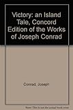Victory: an Island Tale, Concord Edition of the Works of Joseph Conrad