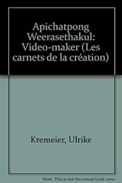 Apichatpong Weerasethakul, vidéaste
