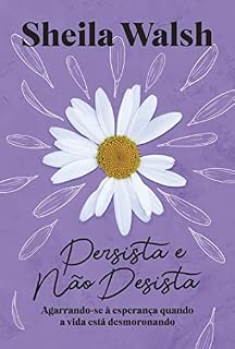 Livro Persista e não desista: Agarrando-se à esperança quando a vida está desmoronando