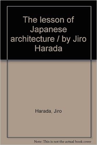 The Lesson Of Japanese Architecture By Jiro Harada Harada Jiro Amazon Com Books