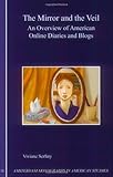 Image de The Mirror and the Veil: An Overview of American Online Diaries and Blogs (Amsterdam Monographs in American Studies, 11)