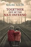 Together Out of The Nazi Inferno by Malka Adler