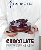 Le Cordon Bleu Chocolate Bible: 180 Recipes from the Famous French Culinary School by