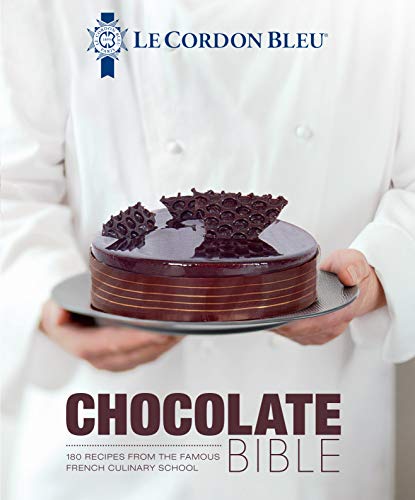 Le Cordon Bleu Chocolate Bible: 180 Recipes from the Famous French Culinary School by Le Cordon Bleu
