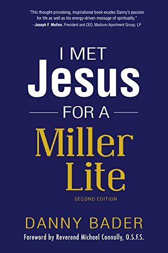 I Met Jesus for a Miller Lite by Danny Bader
