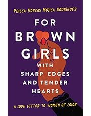 For Brown Girls with Sharp Edges and Tender Hearts: A Love Letter to Women of Color