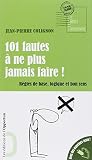 101 fautes Ã  ne plus jamais faire ! (French Edition) by 