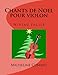 Chants de Noel pour violon: Niveau facile (French Edition) by Micheline Cumant