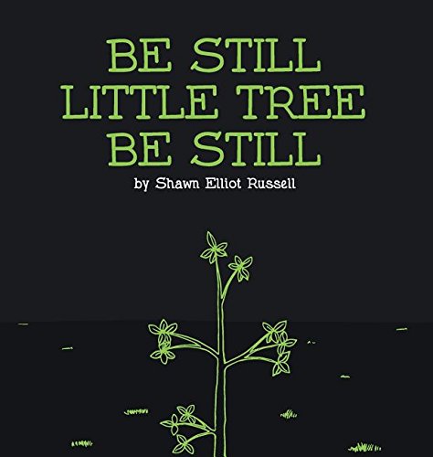 Be Still, Little Tree, Be Still
