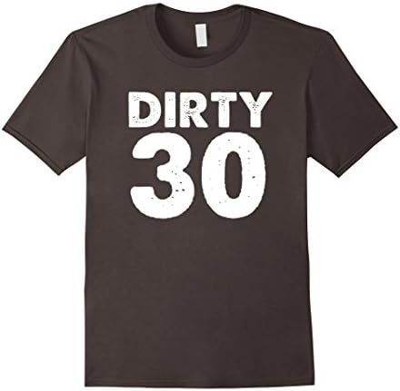 Mens Dirty Thirty 30th birthday T-Shirt funny saying sarcastic 3XL Asphalt