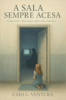 Livro A Sala Sempre Acesa: Quarenta e dois anos entre dois mundos