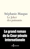 Le Joker des puissants. Le grand roman de la Cour pénale internationale (NON FICTION) (French Editi by 