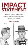 Impact Statement: A Family's Fight for Justice against Whitey Bulger, Stephen Flemmi, and the FBI by 