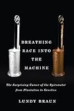 Lundy Braun, "Breathing Race into the Machine" (U Minnesota Press, 2014)