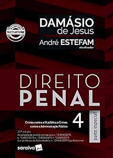 Livro Direito Penal 4 - Parte especial - Crimes Contra a Fé Pública, Crimes Contra a Administração Pública (Arts. 289 A 359-H)