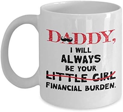 dad i will always be your little girl financial burden mug