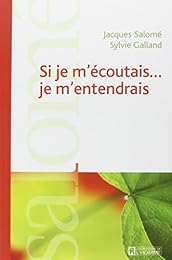 Si je m'écoutais je m'entendrais