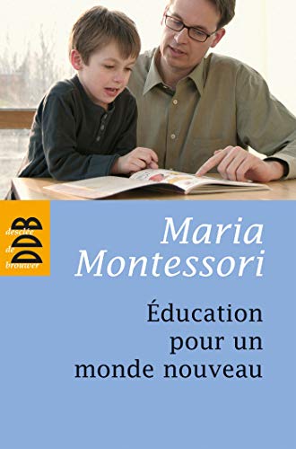 Education pour un monde nouveau by Maria Montessori