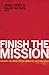 Finish the Mission: Bringing the Gospel to the Unreached and Unengaged by John Piper, David Mathis