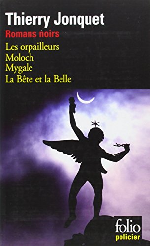 Romans noirs: Les orpailleurs ; Moloch ; Mygale ; La bête et la belle