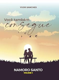 Livro Você Também Consegue: Namoro Santo