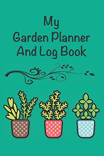 My Garden Planner And Log Book: Your Personal Tracker For Planning and Growing Your Garden Paperback – 7 Feb 2019