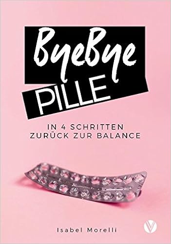 Byebye Pille In 4 Schritten Zuruck Zur Balance Amazon De Isabel