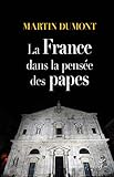 La France dans la pensée des papes (HISTOIRE) (French Edition) by 