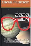 2020 VISION: An Evolutionary Astrology Forecast for The Year 2020 Including Individual Sign Forecast by Daniel Fiverson