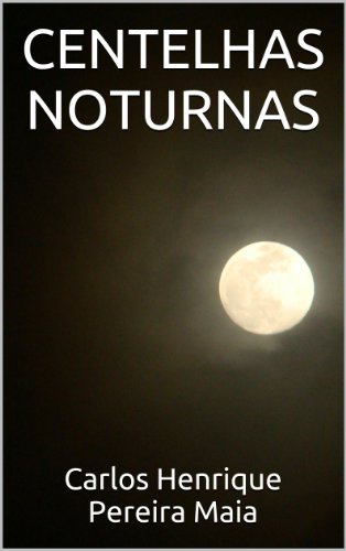 CENTELHAS NOTURNAS (Portuguese Edition)
