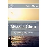 Abide In Christ: A 31-Day Devotional for Fellowship with Jesus