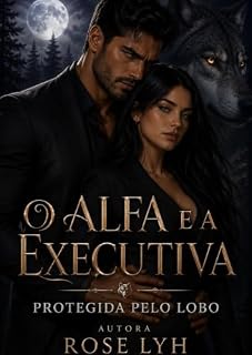 Livro O Alfa e a Executiva: Protegida pelo Lobo (Clã Vaelen Livro 2)