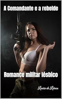 Livro A Comandante e a rebelde: Romance militar lésbico