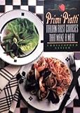 Primi Piatti: Italian First Courses That Make a Meal by