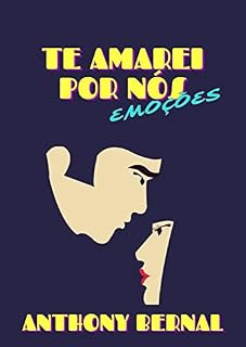 Livro Te Amarei Por Nós: Emoções.