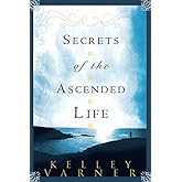 Secrets of the Ascended Life