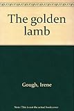Front cover for the book The Golden Lamb by Irene Gough