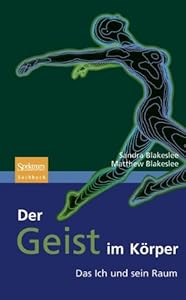 Der Geist im Körper: Das Ich und sein Raum (Sachbuch (Spektrum Hardcover)) (German Edition)