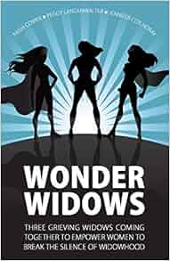 Wonder Widows Three Grieving Widows Coming Together to Empower Women to
Break the Silence of Widowhood Epub-Ebook